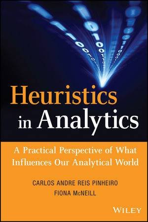 Heuristics in Analytics by Carlos Andre Reis Pinheiro & Fiona McNeill