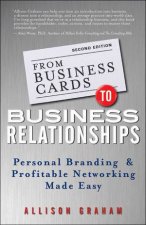 From Business Cards to Business Relationships Personal Branding and Profitable Networking Made Easy 2nd Edition