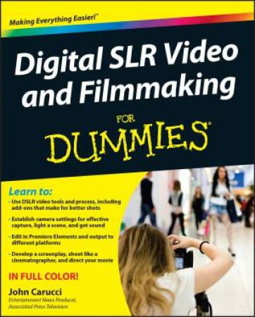 Digital SLR Video & Filmmaking for Dummies by John Carucci