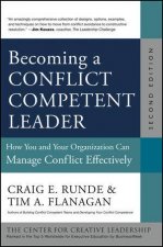 Becoming a Conflict Competent Leader How You and Your Organization Can Manage Conflict Effectively Second Edition