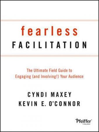Fearless Facilitation by Cyndi Maxey & Kevin O'Connor