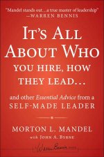 Its All About Who You Hire How They Lead And Other Essential Advice From A Selfmade Leader