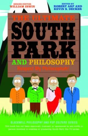 The Ultimate South Park and Philosophy by Various