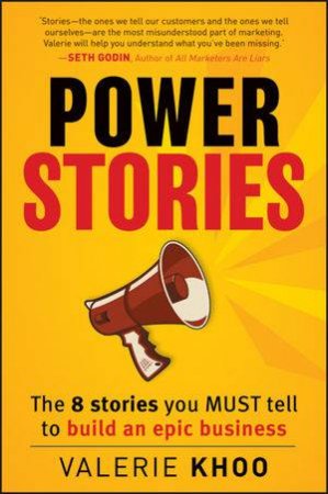 Power Stories: The 8 Stories You Must Tell to Build an Epic Business by Khoo