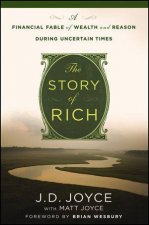 The Story of Rich A Financial Fable of Wealth and Reason During Uncertain Times