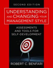 Understanding and Changing Your Management Style 2nd Edition Assessments and Tools for Selfdevelopment