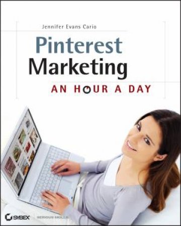 Pinterest Marketing: An Hour a Day by Jennifer Evans Cario