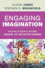 Engaging Imagination Helping Students Become Creative and Reflective Thinkers