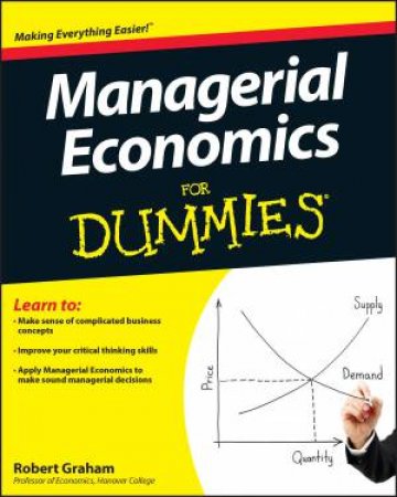 Managerial Economics for Dummies by Robert Graham
