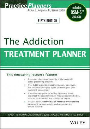 The Addiction Treatment Planner (5th Edition) by Robert R. Perkinson & Arthur E. Jongsma & Timothy Bruce