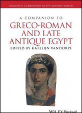 A Companion To GrecoRoman And Late Antique Egypt