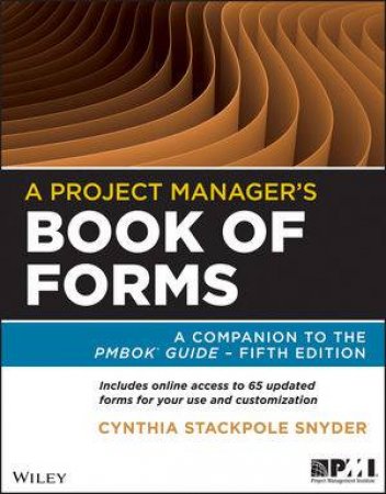 A Project Manager's Book of Forms by Cynthia Snyder Stackpole