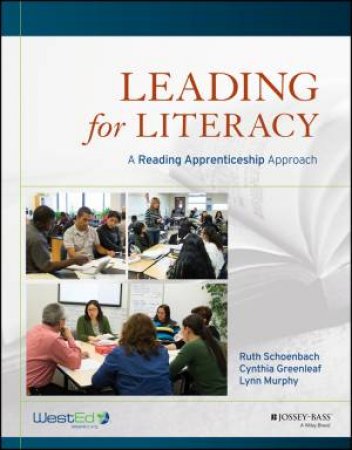 Leading For Literacy: A Reading Apprenticeship Approach by Ruth Schoenbach & Cynthia Greenleaf & Lynn Murphy