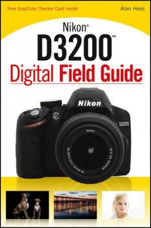 Nikon D3200 Digital Field Guide by Alan Hess