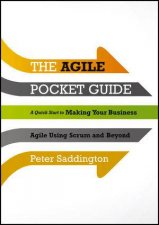 The Agile Pocket Guide A Quick Start To Making Your Business Agile Using Scrum and Beyond
