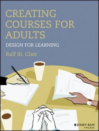 Creating Courses for Adults by Ralf St. Clair