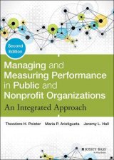 Managing and Measuring Performance in Public and Nonprofit Organizations  2nd Ed