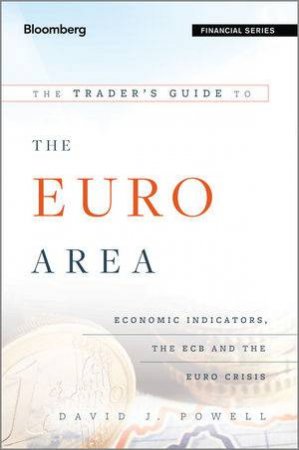 The Trader's Guide to the Euro Area by David J. Powell