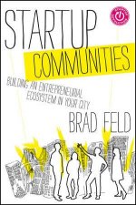 Startup Communities Building an Entrepreneurial Ecosystem in Your City