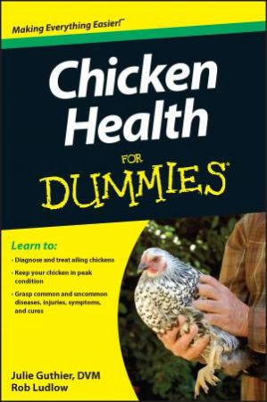 Chicken Health for Dummies by Julie Gauthier & Rob Ludlow