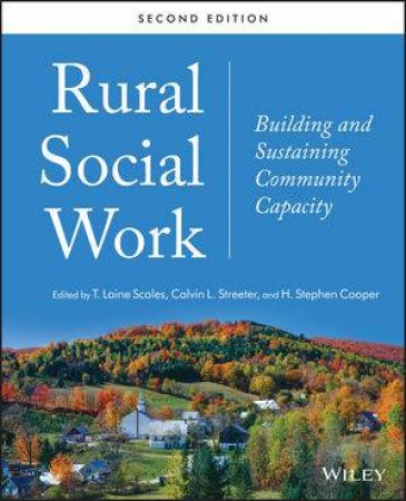 Rural Social Work: Building and Sustaining Community Capacity (2nd Edition) by T. Laine Scales & Calvin L. Streeter & H. Stephen Cooper