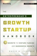 The Entrepreneurs Growth Startup Handbook 7 Secrets to Venture Funding and Successful Growth