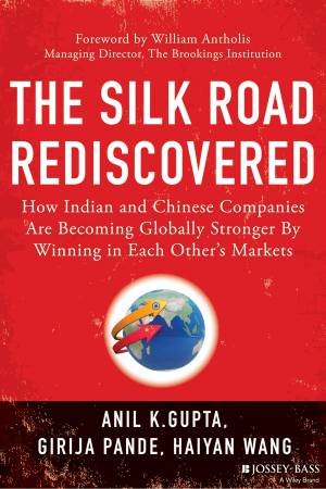 The Silk Road Rediscovered by Anil K. Gupta & Girija Pande & Haiyan Wang