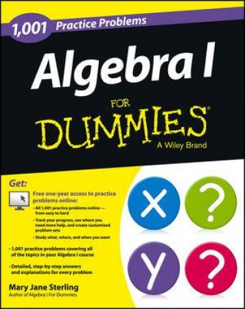 1001 Algebra I Practice Problems for Dummies by Mary Jane Sterling