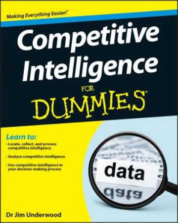 Competitive Intelligence for Dummies by James D. Underwood
