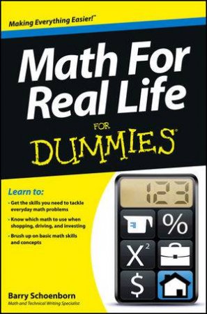 Math for Real Life for Dummies by Barry Schoenborn