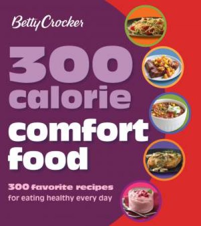 Betty Crocker 300-Calorie Comfort Foods by CROCKER BETTY
