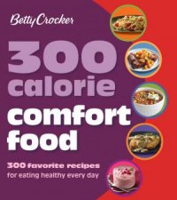 Betty Crocker 300Calorie Comfort Foods