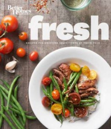 Fresh: Better Homes and Gardens by BETTER HOMES AND GARDENS