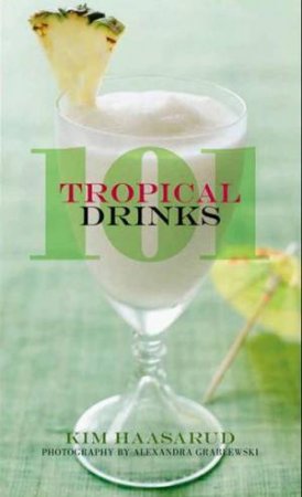101 Tropical Drinks by HAASARUD KIM