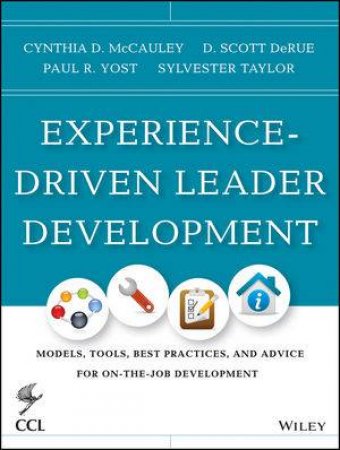 Experience-driven Leader Development by Cynthia D. McCauley & Sylvester Taylor
