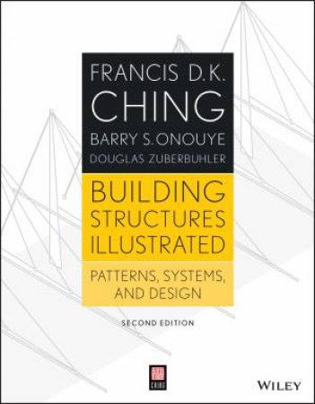 Building Structures Illustrated: Patterns, Systems and Design (2nd Edition) by Francis D. K. Ching