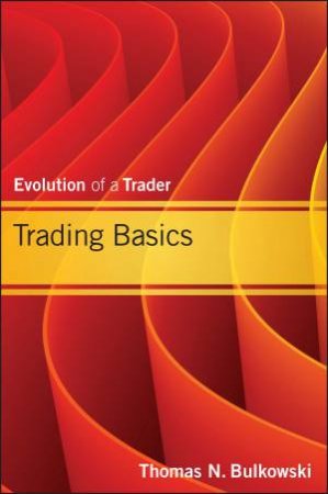 Trading Basics: Evolution Of A Trader by Thomas N. Bulkowski