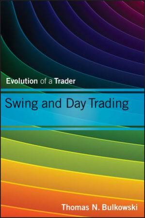 Swing and Day Trading: Evolution of a Trader by Thomas N. Bulkowski