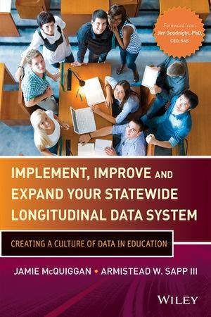 Implement, Improve and Expand Your Statewide Long Itudinal Data System by Jamie McQuiggan & Armistead W. Sapp