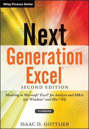 Next Generation Excel, Second Edition +Website by Isaac Gottlieb