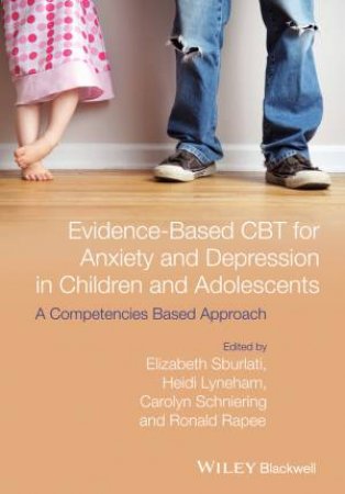 Evidence-based CBT for Anxiety and Depression in Children and Adolescents by Various
