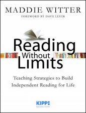 Reading Without Limits Teaching Strategies to Build Independent Reading for Life