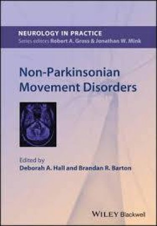 Non-parkinsonian Movement Disorders by Deborah A. Hall & Brandon R. Barton