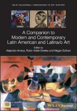 A Companion To Modern And Contemporary Latin American And Latinao Art