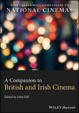 A Companion To British And Irish Cinema by John Hill