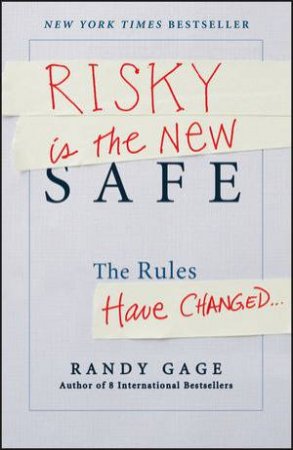 Risky Is the New Safe: How Playing By The Rules Costs You Money by Gage