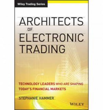 Architects of Electronic Trading by S. Hammer-Krabbe