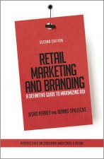 Retail Marketing and Branding A Definitive Guide to Maximizing ROI 2nd Edition