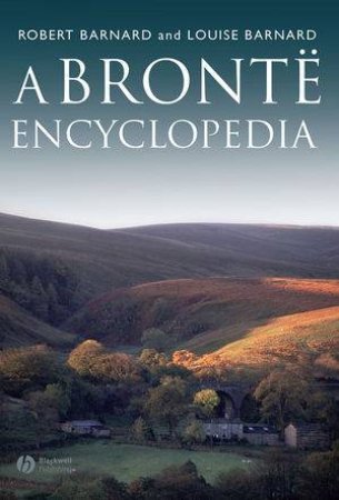 A Bronte Encyclopedia by Robert Barnard & Louise Barnard