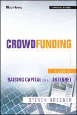 Crowdfunding A Guide to Raising Capital on the Internet